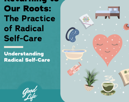 Returning to Our Roots: The Practice of Radical Self-Care