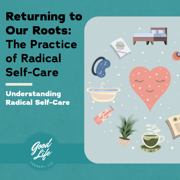 Returning to Our Roots: The Practice of Radical Self-Care